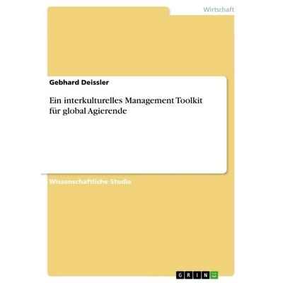 Ein interkulturelles Management Toolkit für global Agierende, Taschenbuch von Gebhard Deissler, GRIN, 978-3-656-56642-7