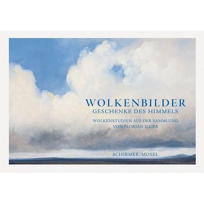 Wolkenbilder, Taschenbuch von Florian Illies,Joseph Vogl, Schirmer/Mosel, 978-3-8296-1077-3
