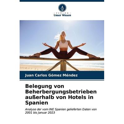 Belegung von Beherbergungsbetrieben außerhalb von Hotels in Spanien, Taschenbuch von Juan Carlos Gómez Méndez, Verlag Unser Wissen, 978-620-6-88274-9