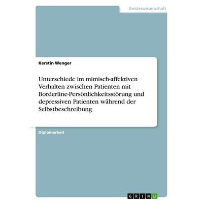 Unterschiede im mimisch-affektiven Verhalten zwischen Patienten mit Borderline-Persönlichkeitsstörung und depressiven Patienten während der