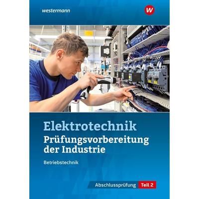 Prüfungsvorbereitung für die industriellen Elektroberufe, Taschenbuch von Udo Fischer,Markus Asmuth,Markus Schindzielorz, Westermann Berufliche