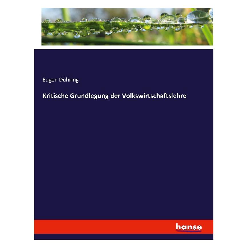Hansebooks Kritische Grundlegung der Volkswirtschaftslehre (Deutsch, Softcover, Eugen Dühring) (55882075)