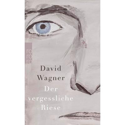 Der vergessliche Riese, Taschenbuch von David Wagner, Rowohlt Taschenbuch, 978-3-499-26862-5
