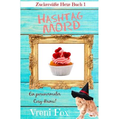 Hashtag Mord, Taschenbuch von Vreni Fox, Epubli, 978-3-7502-6792-3