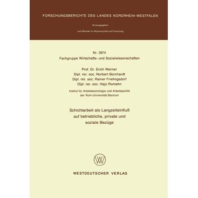 Schichtarbeit als Langzeiteinfluß auf betriebliche, private und soziale Bezüge, Taschenbuch von , VS Verlag für Sozialwissenschaften,
