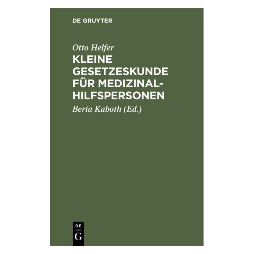 De Gruyter Helfer:Kleine Gesetzeskunde für Medizin (Deutsch, Hardcover, Otto Helfer) (67759961)