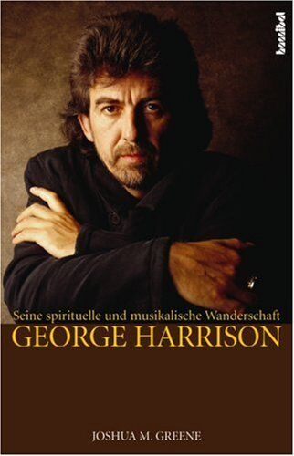 Greene, Joshua M. - George Harrison: Seine spirituelle und musikalische Wanderschaft - Preis vom 09.10.2026 07:28:09 h