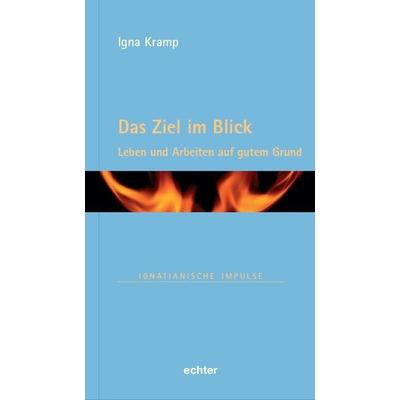 Das Ziel im Blick, Gebundene Ausgabe von Igna Kramp, Echter, 978-3-429-05941-5
