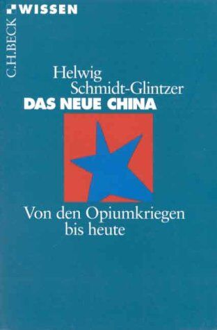 Helwig Schmidt-Glintzer - Das neue China: Von den Opiumkriegen bis heute - Preis vom 13.10.2026 11:25:28 h
