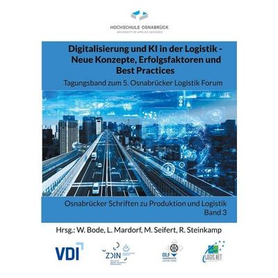 Digitalisierung und KI in der Logistik - Neue Konzepte, Erfolgsfaktoren und Best Practices, Taschenbuch von , BoD – Books on Demand, 978-3-7597-6094-4