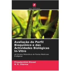 Avaliação do Perfil Bioquímico e das Actividades Biológicas In-Vitro, Fachbücher von N. K. Sharma, Priyadarshini Biswal