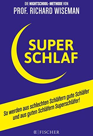 Richard Wiseman - SUPERSCHLAF: So werden aus schlechten Schläfern gute Schläfer und aus guten Schläfern Superschläfer (Fischer Paperback) - Preis vom 12.10.2026 11:37:12 h