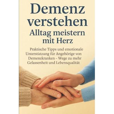 Demenz verstehen, Taschenbuch von Martina Schreiber, Independently Published