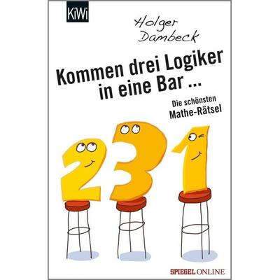 Kommen drei Logiker in eine Bar..., Taschenbuch von Holger Dambeck, Kiepenheuer & Witsch, 978-3-462-05051-6
