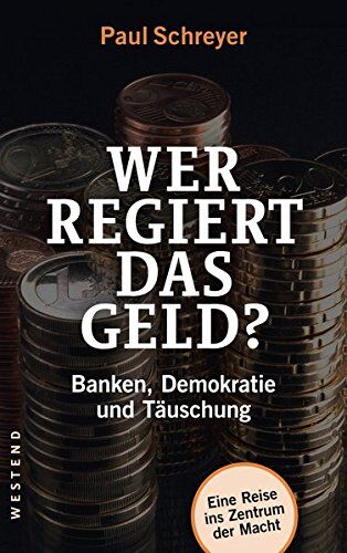 Paul Schreyer - Wer regiert das Geld?: Banken, Demokratie und Täuschung - Preis vom 14.10.2026 23:07:16 h