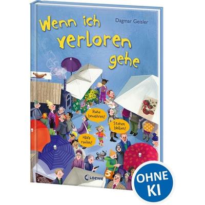 Wenn ich verloren gehe (Starke Kinder, glückliche Eltern), Gebundene Ausgabe von Dagmar Geisler, Loewe, 978-3-7432-1890-1