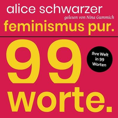 Feminismus pur. 99 Worte. - Alice Schwarzer, Audio, 4069829255547