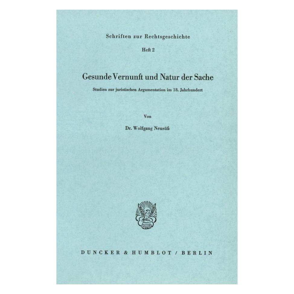 Duncker & Humblot Gesunde Vernunft und Natur der Sache. (Deutsch, Softcover, Wolfgang Neusüss) (55342691)