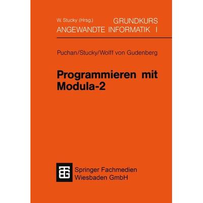 Programmieren mit Modula-2, Taschenbuch von Jörg Puchan,Wolffried Stucky,Jürgen Frhr. Wolff Gudenberg, Vieweg & Teubner, 978-3-519-02934-2