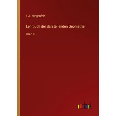 Lehrbuch der darstellenden Geometrie, Taschenbuch von F. A. Klingenfeld, Outlook, 978-3-368-22126-3