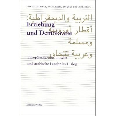 Erziehung und Demokratie, Gebundene Ausgabe von Christoph Wulf,Jacques Poulain,Fathi Triki, De Gruyter, 978-3-05-004647-1