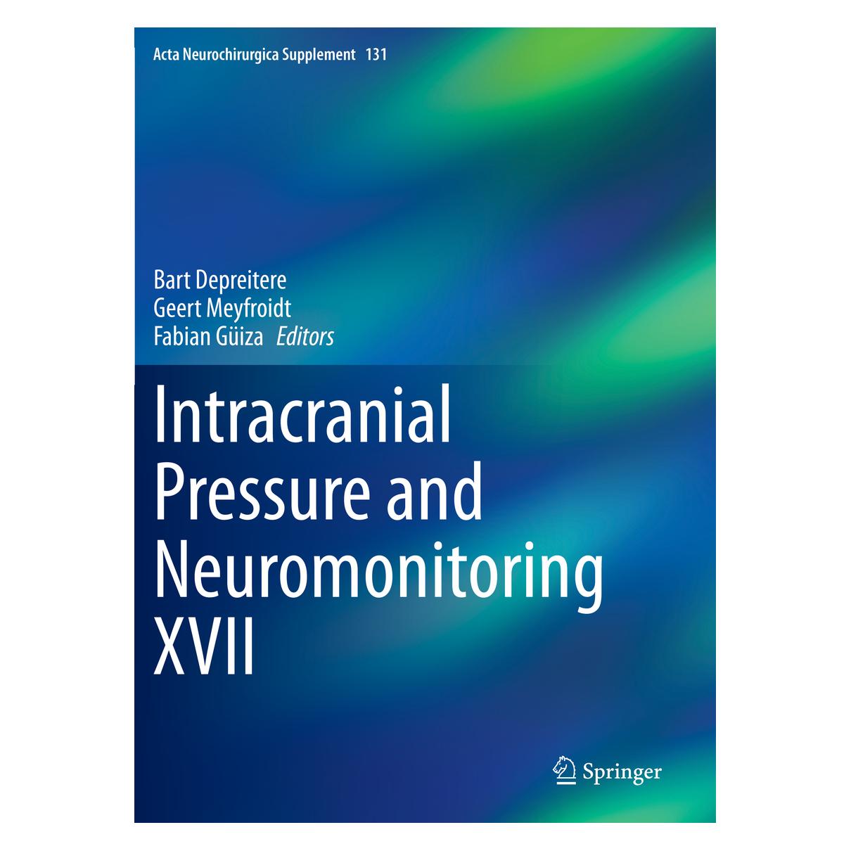 Springer Intracranial Pressure and Neuromonitoring XVII (Englisch, Softcover, Bart Depreitere, Fabian Güiza, Geert Meyfroidt) (56831963)