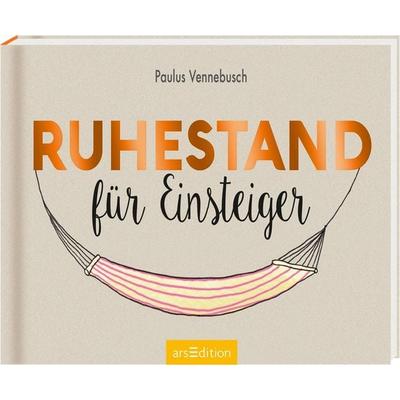 Ruhestand für Einsteiger, Gebundene Ausgabe von Paulus Vennebusch, arsedition