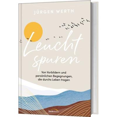 Leuchtspuren, Gebundene Ausgabe von Jürgen Werth, Gerth Medien, 978-3-95734-845-6