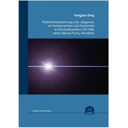 Fehlerfrüherkennung und -diagnose an Komponenten und Systemen in Kernkraftwerken mit Hilfe eines Neu, Fachbücher von Yongjian Ding