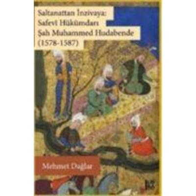 Saltanattan Inzivaya Safevi Hükümdari Sah Muhammed Hudabende 1578-1587, Taschenbuch von Mehmet Daglar, Libra Kitap