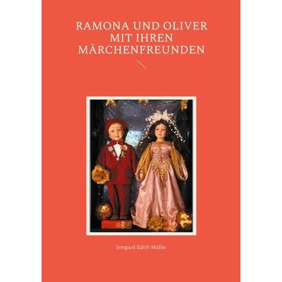 Ramona und Oliver mit ihren Märchenfreunden, Taschenbuch von Irmgard Edith Müller, Müller, Irmgard, 978-3-930768-72-1