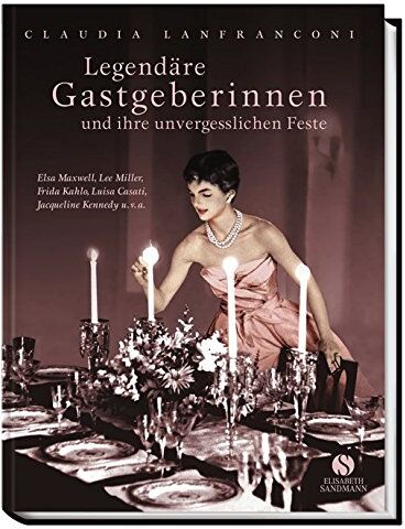 Claudia Lanfranconi - Legendäre Gastgeberinnen und ihre unvergesslichen Feste - Preis vom 02.10.2026 23:42:20 h