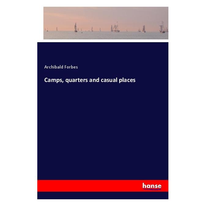 Hansebooks Camps, quarters and casual places (Englisch, Softcover, Archibald Forbes) (56010958)