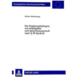 Die Regelungsbefugnis von Arbeitgeber und Sprecherausschuss nach 28 SprAuG, Fachbücher von Esther Wollenberger
