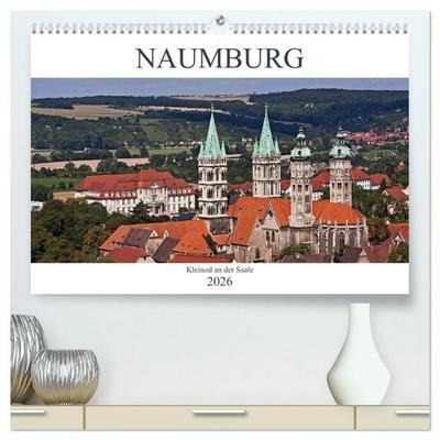 Naumburg - Kleinod an der Saale (hochwertiger Premium Wandkalender 2026 DIN A2 quer), Kunstdruck in Hochglanz
