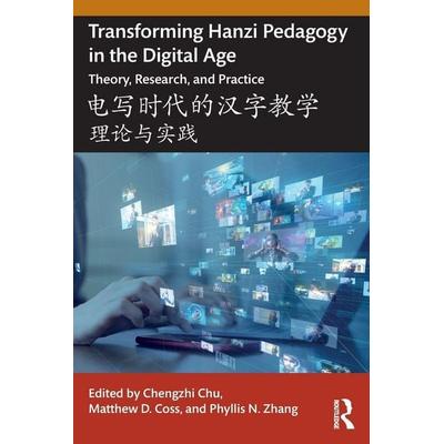 Transforming Hanzi Pedagogy in the Digital Age, Taschenbuch von Chengzhi Coss, Matthew D. Zhang, Phyllis N. Chu, Taylor & Francis, 978-1-03-225946-8