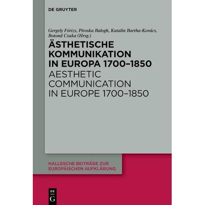 Ästhetische Kommunikation in Europa 1700–1850 / Aesthetic Communication in Europe 1700–1850, Gebundene Ausgabe von , De Gruyter, 978-3-11-144659-2