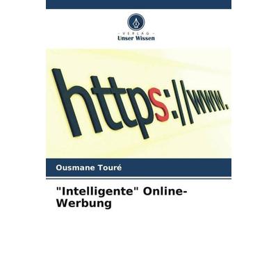 'Intelligente' Online-Werbung, Taschenbuch von Ousmane Toure, Verlag Unser Wissen, 978-620-6-21280-5