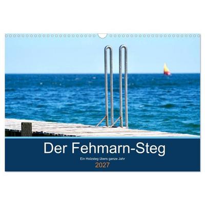 Der Fehmarn-Steg (Wandkalender 2027 DIN A3 quer), CALVENDO Monatskalender