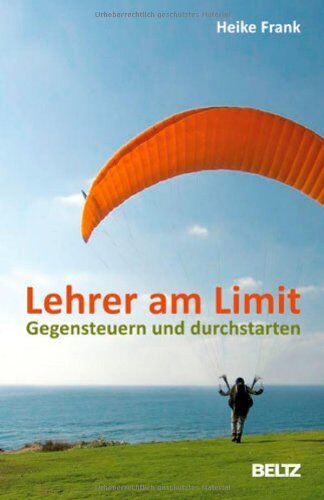 Heike Frank - Lehrer am Limit: Gegensteuern und durchstarten - Ein Lehrer-Ratgeber mit Sofortwirkung und Langzeiteffekt - Preis vom 30.09.2026 09:01:18 h
