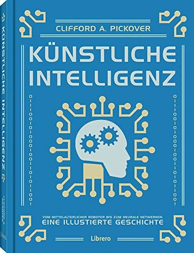 Pickover, Clifford A. - KÜNSTLICHE INTELLIGENZ: Aktuelle Geschichte der künstlichen Intelligenz - Preis vom 09.10.2026 07:28:09 h
