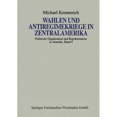 Wahlen und Antiregimekriege in Zentralamerika, Taschenbuch von Michael Krennerich, VS Verlag für Sozialwissenschaften, 978-3-8100-1706-2