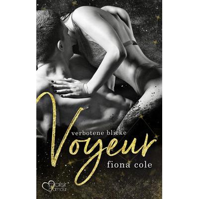 Voyeur: Verbotene Blicke, Taschenbuch von Fiona Cole, Plaisir d'Amour Verlag, 978-3-86495-401-6