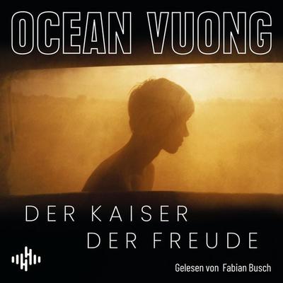 Der Kaiser der Freude - Ocean Vuong, Audio, 9783844942095