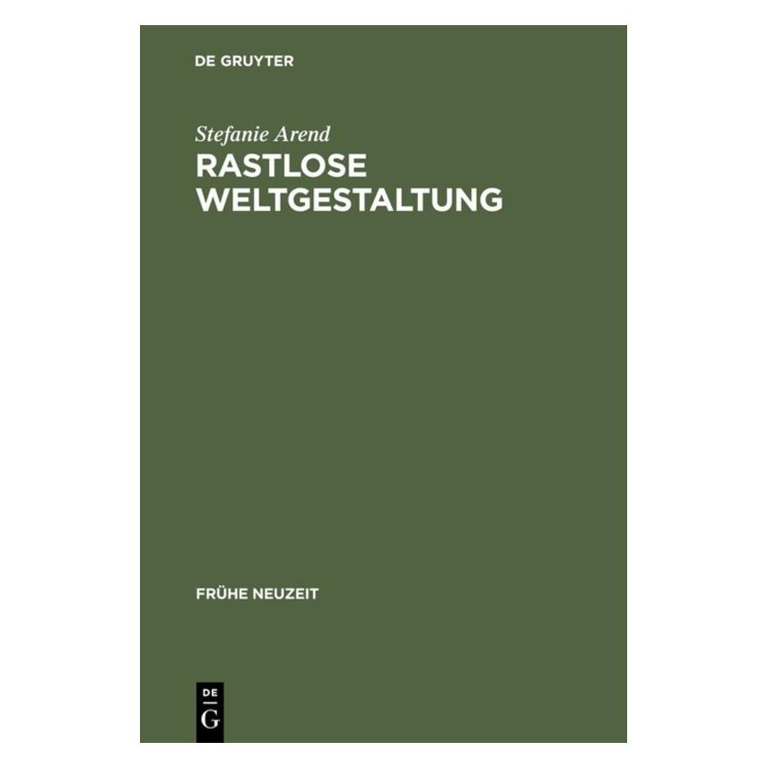 De Gruyter Arend,S.:Rastlose Weltgestaltung (Deutsch, Stefanie Arend, 2003) (67825331)
