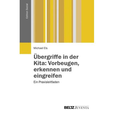 Übergriffe in der Kita: Vorbeugen, erkennen und eingreifen, Taschenbuch von Michael Els, Juventa Verlag ein Imprint der Beltz Verlagsgruppe GmbH & Co.