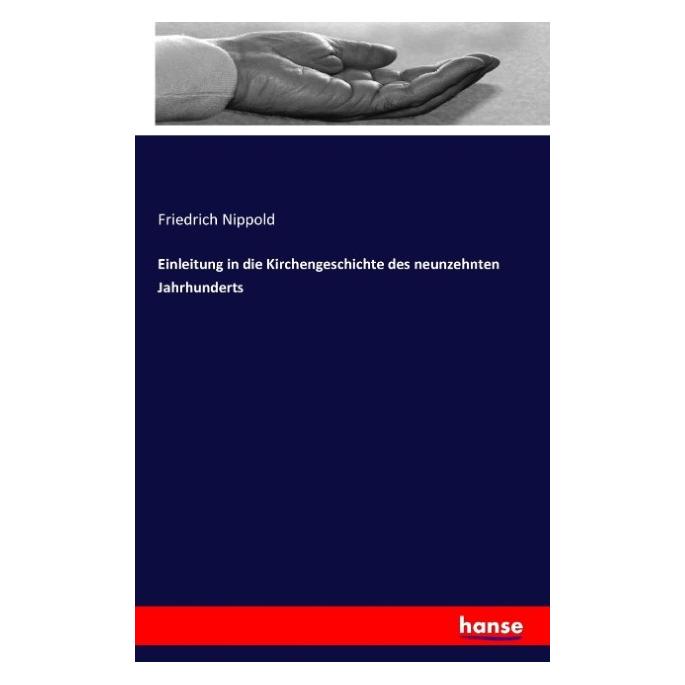 Hansebooks Einleitung in die Kirchengeschichte des neunzehnten Jahrhunderts (Deutsch, Softcover, Friedrich Nippold) (55838557)
