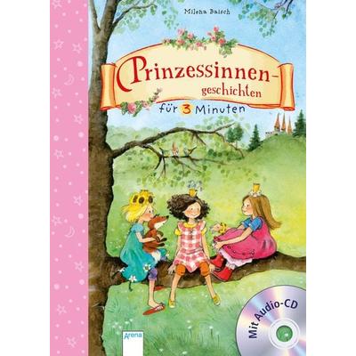 Prinzessinnengeschichten für 3 Minuten, Gebundene Ausgabe von Milena Baisch, Arena
