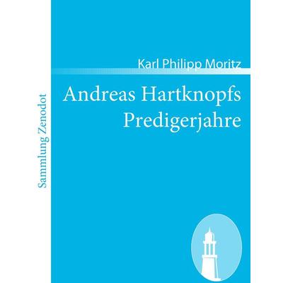 Andreas Hartknopfs Predigerjahre, Taschenbuch von Karl Philipp Moritz, Contumax, 978-3-86640-251-5