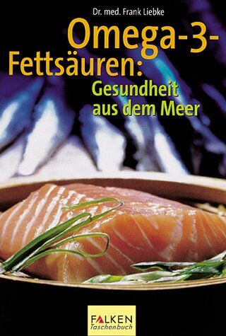 Frank Liebke - Omega-3-Fettsäuren. Gesundheit aus dem Meer - Preis vom 09.10.2026 07:28:09 h